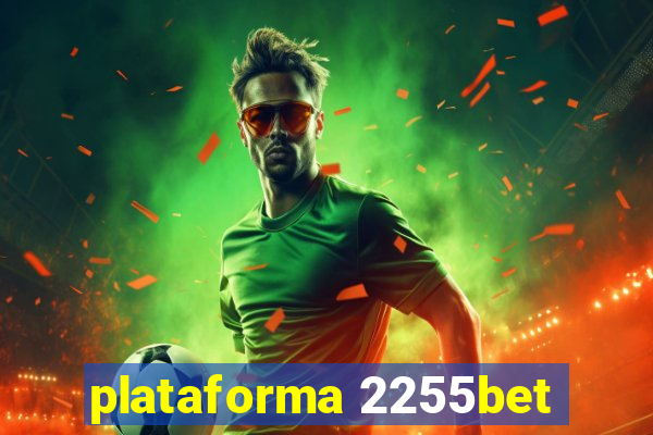 plataforma 2255bet